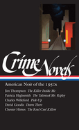 Crime Novels: American Noir of the 1950s (Loa #95): The Killer Inside Me / The Talented Mr. Ripley / Pick-Up / Down There / The Real Cool Killers