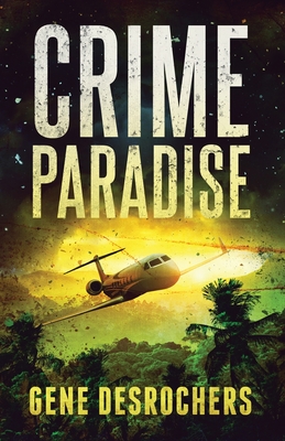 Crime Paradise: A Boise Montague Mystery - DesRochers, Gene
