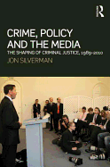 Crime, Policy and the Media: The Shaping of Criminal Justice, 1989-2010