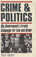 Crime & Politics: Big Government's Erratic Campaign for Law and Order