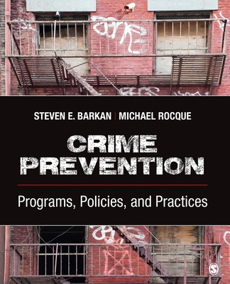 Crime Prevention: Programs, Policies, and Practices - Barkan, Steven E, and Rocque, Michael A