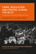 Crime, Regulation and Control During the Blitz: Protecting the Population of Bombed Cities