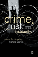 Crime, Risk and Insecurity: Law and Order in Everyday Life and Political Discourse