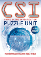 Crime Scene Investigation - Puzzle Unit: Over 100 criminally challenging puzzles to solve