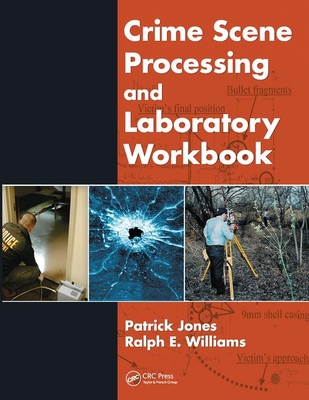 Crime Scene Processing and Laboratory Workbook - Jones, Patrick