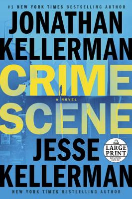 Crime Scene - Kellerman, Jonathan, and Kellerman, Jesse