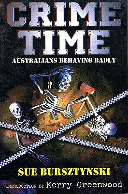 Crime Time: Australians Behaving Badly - Bursztynski, Sue