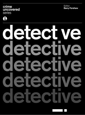 Crime Uncovered: Detective - Forshaw, Barry (Editor)