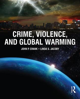 Crime, Violence, and Global Warming - Crank, John, and Jacoby, Linda