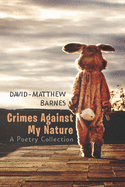 Crimes Against My Nature: A Poetry Collection