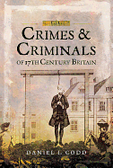Crimes and Criminals of 17th Century Britain