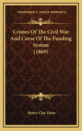 Crimes of the Civil War and Curse of the Funding System (1869)