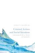 Criminal Actions and Social Situations: Understanding the Role of Structure and Intentionality