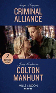 Criminal Alliance / Colton Manhunt: Mills & Boon Heroes: Criminal Alliance / Colton Manhunt (the Coltons of Mustang Valley)