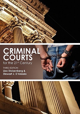 Criminal Courts for the 21st Century - D'Alessio Ph D, Stewart J, and Stolzenberg Ph D, Lisa