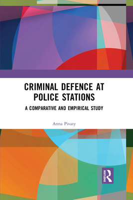 Criminal Defence at Police Stations: A Comparative and Empirical Study - Pivaty, Anna