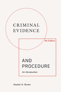 Criminal Evidence and Procedure: An Introduction