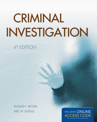 Criminal Investigation - Becker, Ronald F, and Dutelle, Aric W