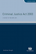 Criminal Justice Act 2003: A Guide to the New Law