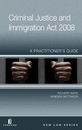 Criminal Justice and Immigration Act 2008: A Practitioner's Guide