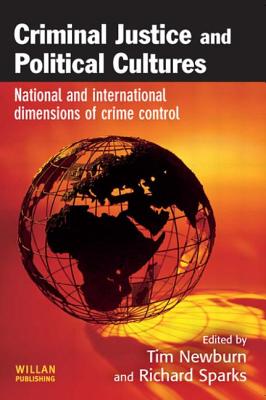 Criminal Justice and Political Cultures - Newburn, Tim (Editor), and Sparks, Richard (Editor)