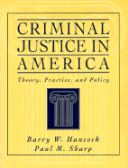 Criminal Justice in America: Theory, Practice, and Policy