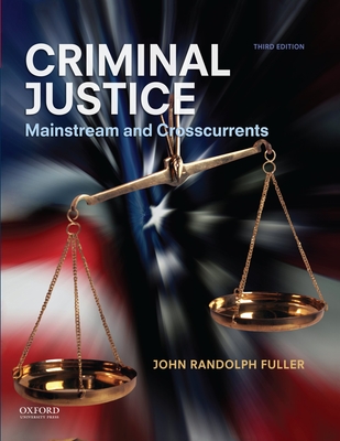 Criminal Justice: Mainstream and Crosscurrents - Fuller, John Randolph