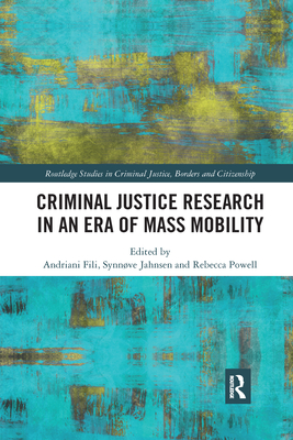 Criminal Justice Research in an Era of Mass Mobility - Fili, Andriani (Editor), and Jahnsen, Synnve (Editor), and Powell, Rebecca (Editor)