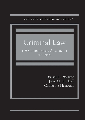 Criminal Law: A Contemporary Approach - Weaver, Russell L., and Burkoff, John M., and Hancock, Catherine