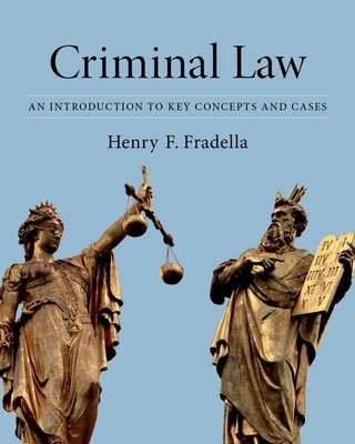 Criminal Law: An Introduction to Key Concepts and Cases - Fradella, Henry F