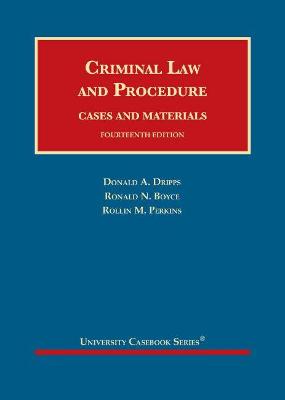 Criminal Law and Procedure: Cases and Materials - Dripps, Donald A., and Boyce, Ronald N., and Perkins, Rollin M.