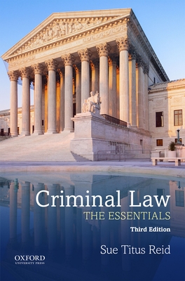 Criminal Law: The Essentials - Titus Reid, Sue, Professor