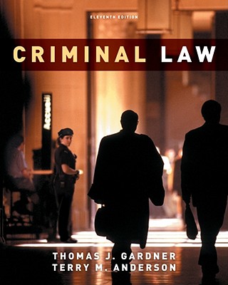 Criminal Law - Gardner, Thomas J, and Anderson, Terry M