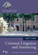 Criminal Litigation and Sentencing 2007-2008: 2007 Edition -A 2007 Ed.