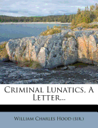 Criminal Lunatics, a Letter...