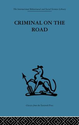 Criminal on the Road: A Study of Serious Motoring Offences and Those Who Commit Them - Willett, T. C. (Editor)