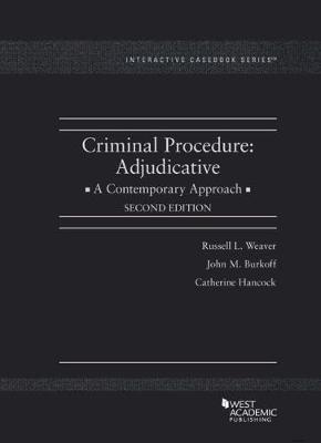 Criminal Procedure: Adjudicative, A Contemporary Approach - CasebookPlus - Weaver, Russell L., and Burkoff, John M., and Hancock, Catherine