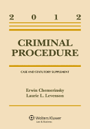 Criminal Procedure: Case and Statutory Supplement, 2012