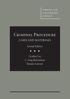 Criminal Procedure, Cases and Materials - Lee, Cynthia, and Richardson, L. Song, and Lawson, Tamara