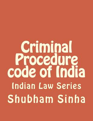 Criminal Procedure code of India: Indian Law Series - Sinha, Shubham