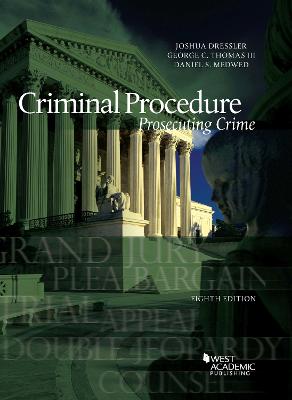 Criminal Procedure: Prosecuting Crime - Dressler, Joshua, and III, George C. Thomas, and Medwed, Daniel S.