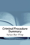 Criminal Procedure Summary: All Federal Criminal Procedure Amendments and Provisions Individually Discussed! Look Inside!
