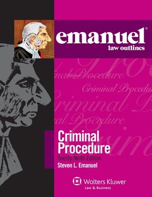 Criminal Procedure - Emanuel, Steven L, J.D.