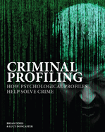 Criminal Profiling: How Psychological Profiling Helps Solve True Crimes