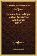 Criminal-Prozess Gegen Den Des Raubmordes Angeklagten (1860)