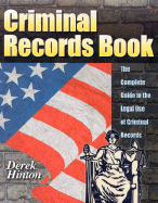 Criminal Records Book: The Complete Guide to the Legal Use of Criminal Records