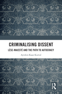 Criminalising Dissent: L?se-Majest? and the Path to Autocracy