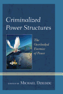 Criminalized Power Structures: The Overlooked Enemies of Peace