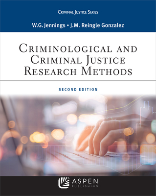 Criminological and Criminal Justice Research Methods - Jennings, Wesley G, and Reingle Gonzalez, Jennifer M