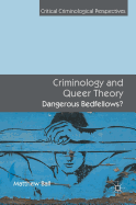 Criminology and Queer Theory: Dangerous Bedfellows?